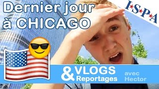 DERNIER JOUR à CHICAGO aux USA  VLOG 11  Hector avec ISPA [upl. by Nnylannej]