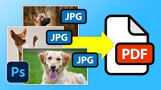 Convert Multiple JPGs To One PDF In Photoshop CC [upl. by Elik]