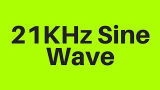 21 KHz  21000Hz Sine Wave Sound Frequency Tone [upl. by Rebmyk596]