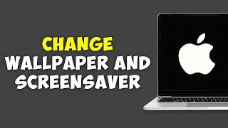 How To Change Your MacBooks Wallpaper And Screensaver [upl. by Eetnod142]