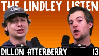 Dillon Atterberry  The Lindley Listen 13 [upl. by Eillo]