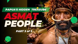 Papuas Hidden Treasure  The Asmat People  Part 3 [upl. by Ecirtap]