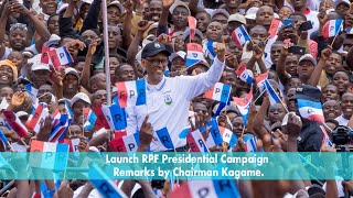 Launch of RPF Presidential Campaign  Remarks by Chairman Kagame [upl. by Anerda]