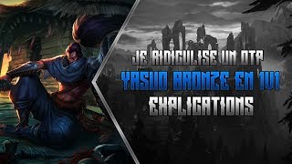 JE RIDICULISE UN OTP YASUO BRONZE EN 1V1  EXPLICATIONS [upl. by Bluefield]