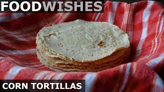 How to Make Corn Tortillas  Food Wishes [upl. by Aryc]