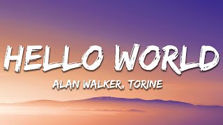 Alan Walker Torine  Hello World Lyrics [upl. by Yeroc]