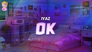 Iyaz  Ok  Lyrics [upl. by Nerraf]