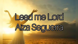 Lead me Lord by Aiza Seguerra lyric video [upl. by Valery]