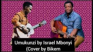 Israel MbonyiUmukunzi cover by Bikem wa Yesu [upl. by Zippora]