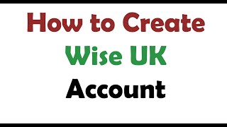 How to create wise UK account [upl. by Bambi786]