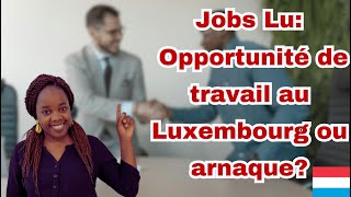 Job Lu  Opportunité de travail au Luxembourg ou arnaque [upl. by Leonie]