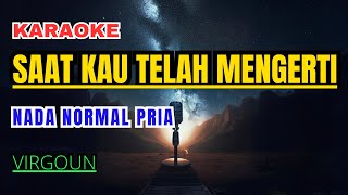 Virgoun – Saat Kau Telah Mengerti Karaoke Normal Pria New KMalQ [upl. by Yhtorod]