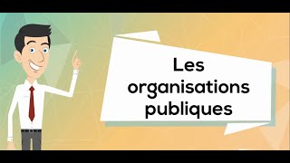 Les organisations publiques [upl. by Mchenry532]