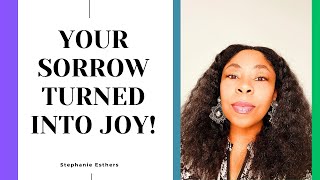 YOUR SORROW TURNED INTO JOY Prophetic Word blessings [upl. by Alber]