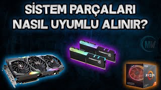 Sistem Parçaları Nasıl Uyumlu Seçilir  Kasa Toplarken Uyumlu Parçaları Almak  PC Toplama Tüyoları [upl. by Nelg256]