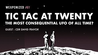 THE TIC TAC AT TWENTY  THE MOST CONSEQUENTIAL UFO OF ALL TIME  WEAPONIZED  EPISODE 61 [upl. by Jonna]