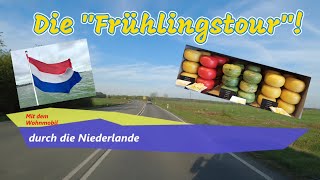 Mit dem Wohnmobil durch die Niederlande Frühlingstour mit Käse Tulpen und Grachten wohnmobil [upl. by Yolande743]