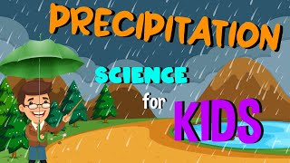 What is Precipitation  Science for Kids [upl. by Linea910]