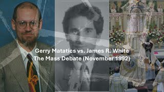 Gerry Matatics vs James R White The Mass Debate Part 23 [upl. by Tsan133]