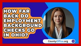 How Far Back Do Employment Background Checks Go in Ohio  CountyOfficeorg [upl. by Adnovaj]