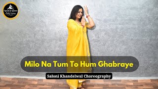 Milo Na Tum To Hum Ghabraye  मिलो न तुम तो  Old is Gold  Dance Cover by Saloni Khandelwal [upl. by Parfitt]