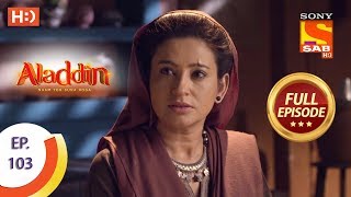 Aladdin  Ep 103  Full Episode  7th January 2019 [upl. by Nilo]