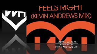 Hoxton Whores  Feels Right Kevin Andrews Mix [upl. by Packston]