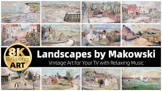 Vintage Art  Landscapes by Tadeusz Makowski  Half an Hour of Relaxing 8K Video with Calming Music [upl. by Reggy]