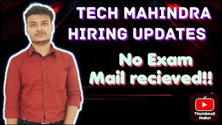 Tech Mahindra Hiring Updates  No Exam Mails Recieved  Why [upl. by Derrej287]