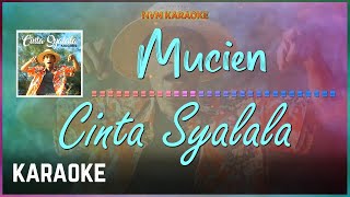 Mucien  Cinta Syalala Karaoke HQ [upl. by Aschim]