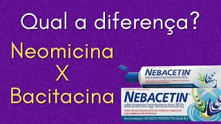 Qual a diferença entre Neomicina e Bacitracina Nebacetin [upl. by Nahshun820]