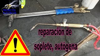 Reparación de soplete atogena oxigas [upl. by Etnuhs]