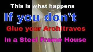 What happens if you dont glue architraves in a steel frame house [upl. by Kreindler]