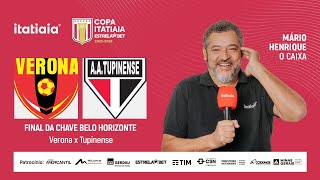 VERONA X TUPINENSE AO VIVO COM IMAGENS NA ITATIAIA  FINAL DA CHAVE BH  COPA ITATIAIA ESTRELA BET [upl. by Eninej]