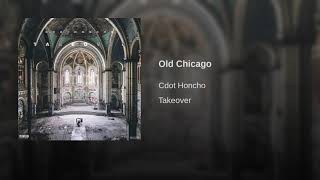 Cdot Honcho  Old Chicago Official Audio [upl. by Shayn]