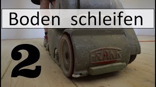 Boden schleifen Fußboden ölen Dielenboden genagelt Teil 2 [upl. by Ardena]