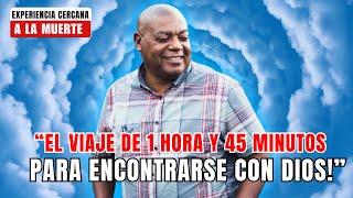 Experiencia Cercana a la Muerte  El Viaje de 1 Hora y 45 Minutos para Encontrarse con Dios [upl. by Arondell]