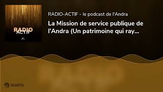 La Mission de service publique de l’Andra Un patrimoine qui rayonne [upl. by Sculley956]