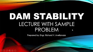 HYDRAULICS 7 Dam Stability  Part 1 Lecture with Sample Problem [upl. by Lorien]