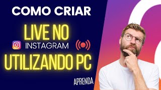 COMO CRIAR LIVE NO INSTAGRAM UTILIZANDO PC INSTAFEED [upl. by Lepp938]