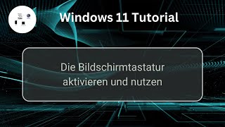 Die Bildschirmtastatur unter Windows 11 aktivieren und nutzen Windows 11 Tutorial [upl. by Celestia202]