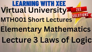 MTH001 Elementary Mathematics Short Lectures Lecture 3 Laws of Logic Virtual University of Pakistan [upl. by Assetniuq97]