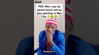 I go use my parent house rent play sportybet 🤣🤣🤣 mancity SportingCP Sirbalostudios funny [upl. by Kevina]