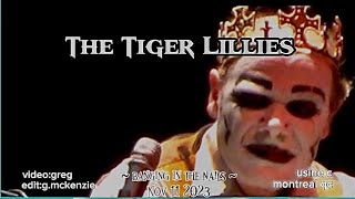 The Tiger Lillies ‘Banging in the nails’ Nov 11 2023 Montreal QC [upl. by Earej]