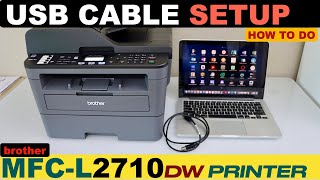 Brother MFCL2710dw USB Cable Setup Quick Scanning amp Printing [upl. by Bowes]