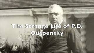 The Strange Life of PD Ouspensky [upl. by Naret]