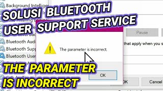 Solusi quotBluetooth User Support Service The Parameter is Incorrectquot Pada Menu Services Windows 10 [upl. by Alina436]