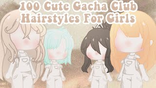 🌼 100 Cute hairstyles for girls 🌼 NO CREDIT NEEDED • Gacha club • StarClar [upl. by Nyleda]