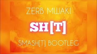 Zerb  Mwaki  SMASHT BOOTLEG TECHNO [upl. by Ahseile414]