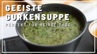 Geeiste GURKENSUPPE leicht gemacht Die ULTIMATIVE Sommererfrischung [upl. by Nollek777]